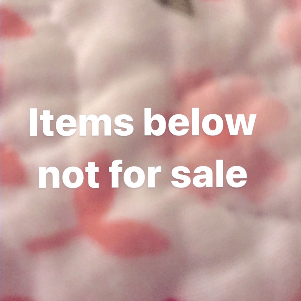 Items below not for sale!